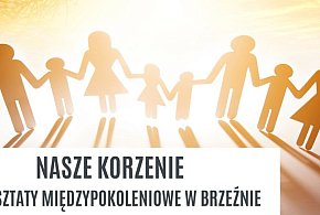 „Nasze korzenie" – warsztaty dla mieszkańców Brzeźna z dotacją 4 tys. zł
