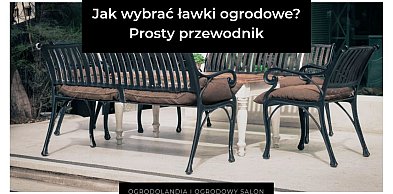 Jak wybrać ławki ogrodowe? Prosty przewodnik bez wpadek