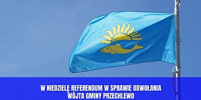 Referendum w Przechlewie. Mieszkańcy zdecydują dziś o losie wójta