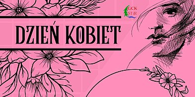 Dzień Kobiet w GCKSTiR