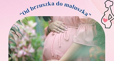 Rusza szkoła rodzenia. Trwają zapisy do programu „Od brzuszka do maluszka"