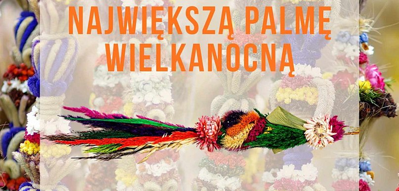 Konkurs na największą palmę wielkanocną w Rzeczenicy